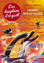 Télécharger le livre :  Les dauphins d'argent - tome 7 Danger sur la falaise