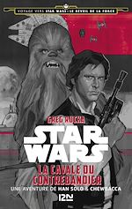 Télécharger le livre :  Voyage vers Star Wars épisode VII - tome 1 La cavale du contrebandier - Une aventure de Han Solo &