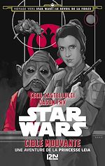 Télécharger le livre :  Voyage vers Star Wars épisode VII - tome 3 Cible mouvan - Une aventure de la princesse Leia