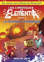 Télécharger le livre :  Les chroniques de Elementia - tome 3 Le Message d'Herobrine