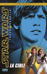 Télécharger le livre :  Star Wars Force Rebelle - tome 1 La cible