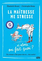Télécharger le livre :  Et alors ? - tome 01 : La Maîtresse me stresse...