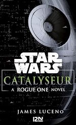 Télécharger le livre :  Star Wars Catalyseur - A Rogue one novel