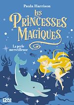 Télécharger le livre :  Les Princesses magiques - tome 2 La Perle merveilleuse