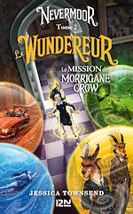 Télécharger le livre :  Nevermoor - tome 2 Le Wundereur - La mission de Morrigane Crow