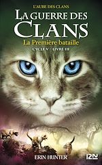 Télécharger le livre :  La guerre des Clans - cycle V L'aube des clans - tome 3 La Première bataille