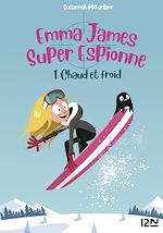 Télécharger le livre :  Emma James super espionne - tome 1 Chaud et froid