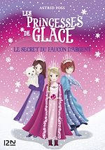Télécharger le livre :  Les princesses de glace - tome 1 Le secret du faucon d'argent
