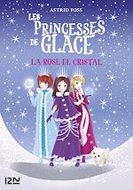 Télécharger le livre :  Les princesses de glace - tome 2 La rose de cristal