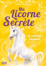 Télécharger le livre :  Ma licorne secrète - tome 1 Le sortilège magique