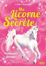 Télécharger le livre :  Ma licorne secrète - tome 3 Promenade féérique