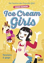 Télécharger le livre :  Ice Cream Girls - tome 2 Tensions à gogo