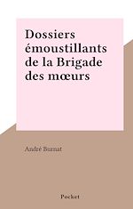 Download this eBook Dossiers émoustillants de la Brigade des mœurs