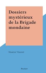Download this eBook Dossiers mystérieux de la Brigade mondaine