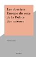 Télécharger le livre :  Les dossiers Europe du sexe de la Police des mœurs