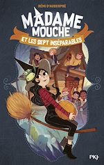 Télécharger le livre :  Madame Mouche et les sept inséparables - Tome 1
