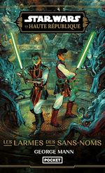 Télécharger le livre :  Star Wars - La Haute République YA Phase III Tome 2 : Les Larmes des Sans-noms