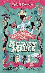 Télécharger le livre :  L'extravagante école de Mélisande Malice, tome 1