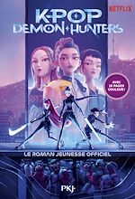 Télécharger le livre :  KPop Demon Hunters - Le roman jeunesse officiel du film Netflix - Édition officielle en français