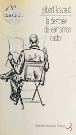 Télécharger le livre :  La destinée de Jean Simon Castor