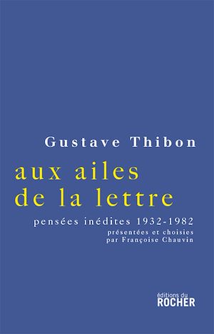 AUX AILES DE LA LETTRE... - CHOIX DE PENSEES INEDITES, 1932-1982