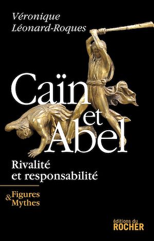 CAIN ET ABEL - RIVALITE ET RESPONSABILITE
