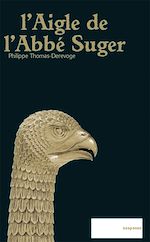 Télécharger le livre :  L'Aigle de l'Abbé Suger