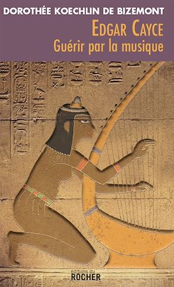 Télécharger le livre :  Edgar Cayce : guérir par la musique