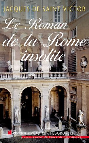 LE ROMAN DE LA ROME INSOLITE