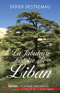 Téléchargez le livre :  La fabuleuse histoire du Liban