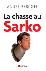 Télécharger le livre :  La chasse au Sarko