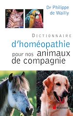 Télécharger le livre :  Dictionnaire d'homéopathie pour nos animaux de compagnie
