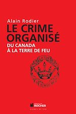 Télécharger le livre :  Le crime organisé du Canada à la Terre de Feu