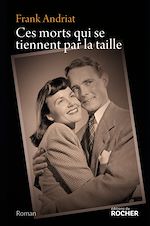 Télécharger le livre :  Ces morts qui se tiennent par la taille