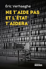 Télécharger le livre :  Ne t'aide pas et l'État t'aidera