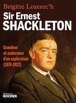 Télécharger le livre :  Sir Ernest Shackleton