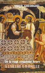 Télécharger le livre :  De la vingt cinquième heure à l'heure éternelle