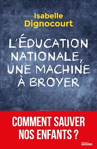 Téléchargez le livre :  L'Education nationale, une machine à broyer