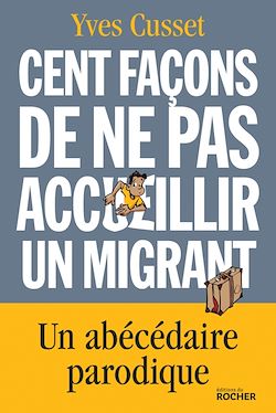 Télécharger le livre :  Cent façons de ne pas accueillir un migrant