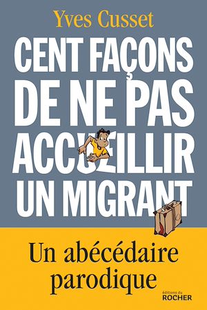 Téléchargez le livre :  Cent façons de ne pas accueillir un migrant