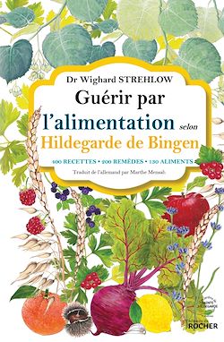 Télécharger le livre :  Guérir par l'alimentation selon Hildegarde de Bingen