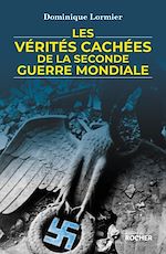 Télécharger le livre :  Les vérités cachées de la Seconde Guerre mondiale