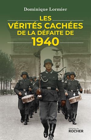 Téléchargez le livre :  Les vérités cachées de la défaite de 1940