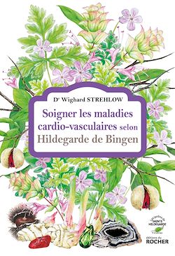 Télécharger le livre :  Soigner les maladies cardio-vasculaires selon Hildegarde de Bingen