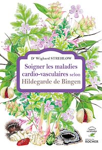Téléchargez le livre :  Soigner les maladies cardio-vasculaires selon Hildegarde de Bingen