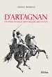 Télécharger le livre :  D'Artagnan. Un personnage historique méconnu