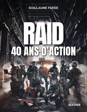 Téléchargez le livre :  Raid - 40 ans d'action
