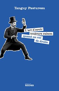 Téléchargez le livre :  L'art d'avoir toujours raison quand on est de droite