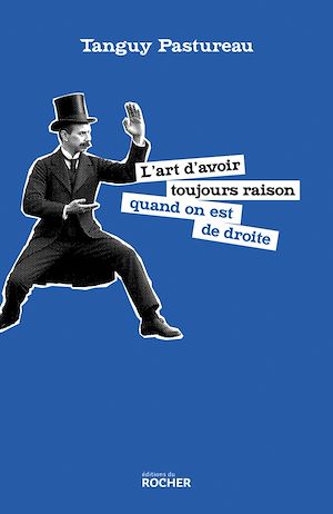 Téléchargez le livre :  L'art d'avoir toujours raison quand on est de droite