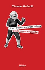 Télécharger le livre :  L'art d'avoir toujours raison quand on est de gauche